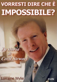 Vorresti dire che è impossibile? La storia di Cecil Stewart - Librerie.coop
