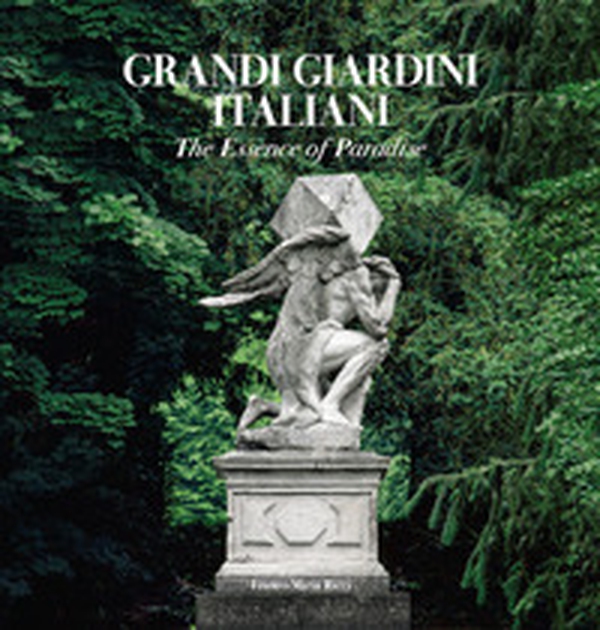 Grandi giardini italiani. The essence of Paradise. Ediz. inglese - Librerie.coop Grandi giardini italiani. The essence of Paradise. Ediz. inglese - Librerie.coop