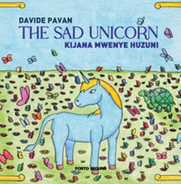 The sad unicorn. Kijana Mwenye Huzuni - Librerie.coop The sad unicorn. Kijana Mwenye Huzuni - Librerie.coop