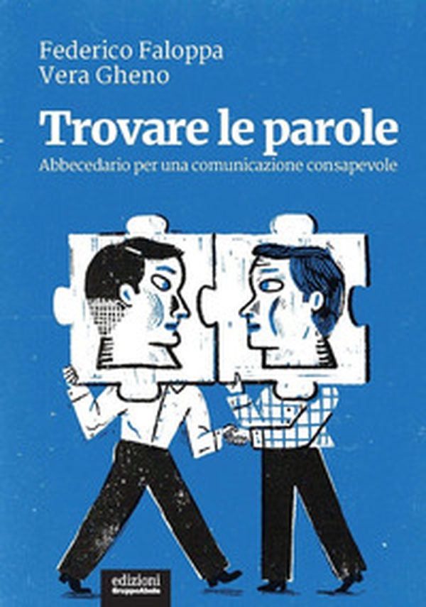 Trovare le parole. Abbecedario per una comunicazione consapevole - Librerie.coop Trovare le parole. Abbecedario per una comunicazione consapevole - Librerie.coop