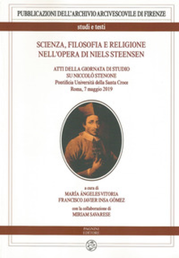 Scienza, filosofia e religione nell'opera di Niels Steensen. Atti della giornata di studio su Niccolò Stenone (Pontificia Università della Santa Croce. Roma, 7 maggio 2019) - Librerie.coop Scienza, filosofia e religione nell'opera di Niels Steensen. Atti della giornata di studio su Niccolò Stenone (Pontificia Università della Santa Croce. Roma, 7 maggio 2019) - Librerie.coop