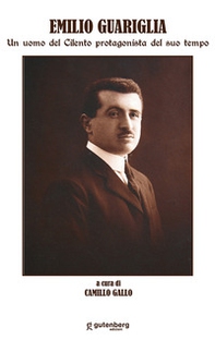 Emilio Guariglia. Un uomo del Cilento protagonista del suo tempo - Librerie.coop