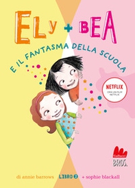 Il fantasma della scuola. Ely + Bea - Vol. 2 - Librerie.coop