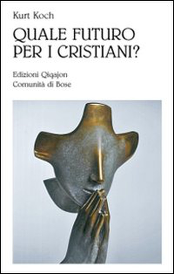 Quale futuro per i cristiani? Sfide e opportunità - Librerie.coop Quale futuro per i cristiani? Sfide e opportunità - Librerie.coop