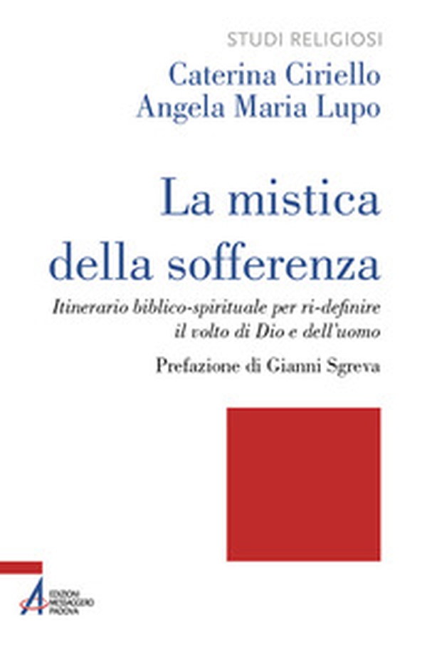 La mistica della sofferenza. Itinerario biblico-spirituale per ri-definire il volto di Dio e dell'uomo - Librerie.coop La mistica della sofferenza. Itinerario biblico-spirituale per ri-definire il volto di Dio e dell'uomo - Librerie.coop