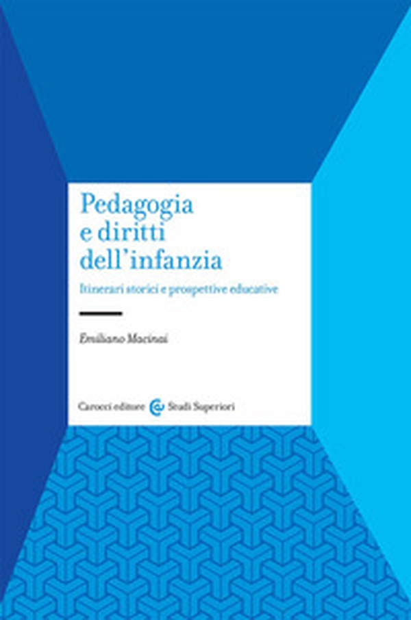 Pedagogia e diritti dell'infanzia. Itinerari storici e prospettive educative - Librerie.coop