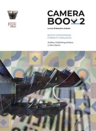 Camera book 2. Nuove condivisioni, formati e linguaggi. Grafica, publishing artistico e libro opera - Librerie.coop