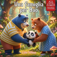 Una famiglia per Bao: una storia illustrata per raccontare l'adozione ai propri figli - Librerie.coop