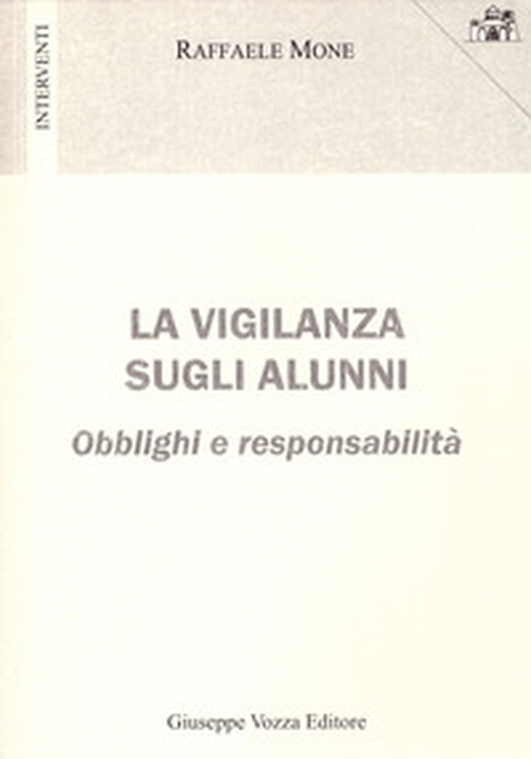 La vigilanza sugli alunni. Obblighi e responsabilità - Librerie.coop La vigilanza sugli alunni. Obblighi e responsabilità - Librerie.coop