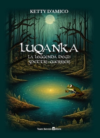 Luqanka. La leggenda degli spettri-guerrieri - Librerie.coop