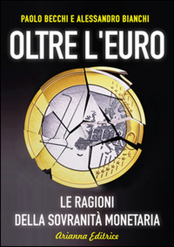 Oltre l'euro. Le ragioni della sovranità monetaria - Librerie.coop Oltre l'euro. Le ragioni della sovranità monetaria - Librerie.coop