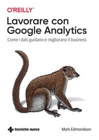 Lavorare con Google Analytics. Come i dati guidano e migliorano il business - Librerie.coop