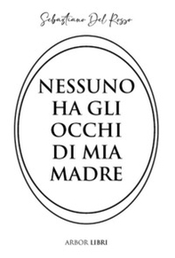 Nessuno ha gli occhi di mia madre - Librerie.coop Nessuno ha gli occhi di mia madre - Librerie.coop