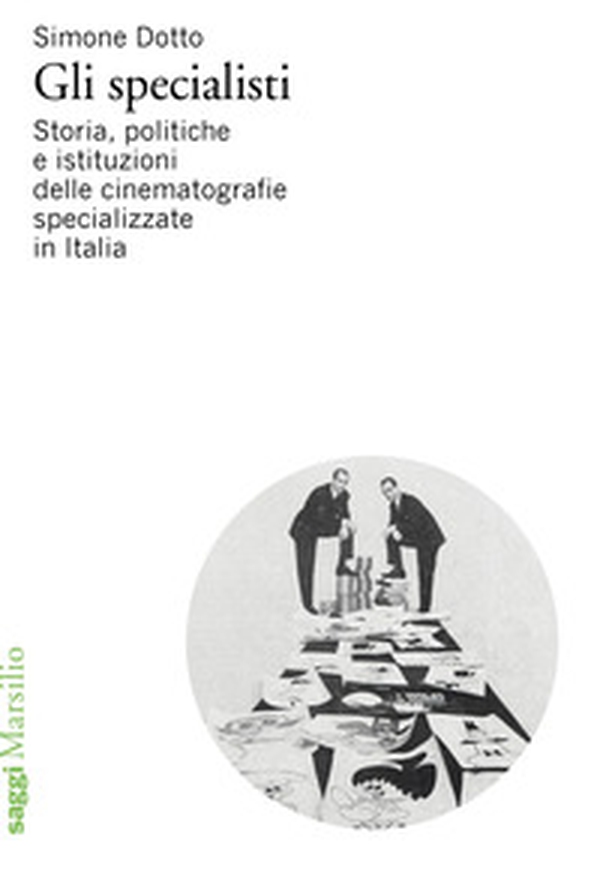 Gli specialisti. Storia, politiche e istituzioni delle cinematografie specializzate in Italia - Librerie.coop Gli specialisti. Storia, politiche e istituzioni delle cinematografie specializzate in Italia - Librerie.coop