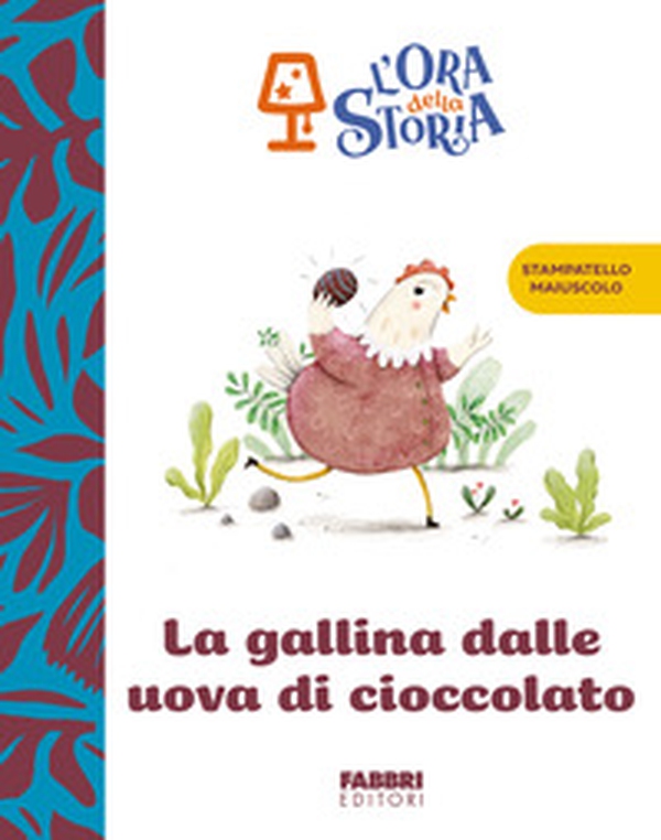 La gallina dalle uova di cioccolato. L'ora della storia - Librerie.coop La gallina dalle uova di cioccolato. L'ora della storia - Librerie.coop