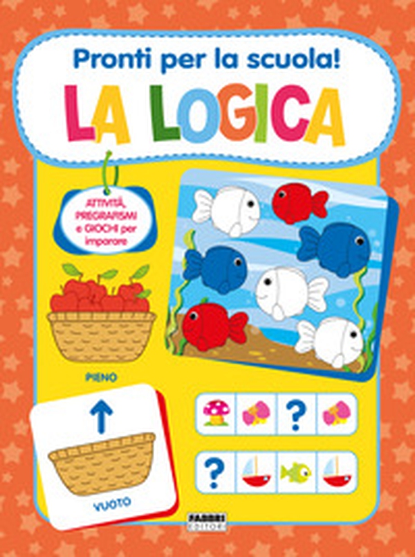 Pronti per la scuola! La logica - Librerie.coop Pronti per la scuola! La logica - Librerie.coop
