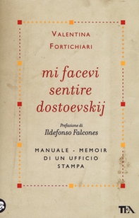 Mi facevi sentire Dostoevskij. Manuale-memoir di un ufficio stampa - Librerie.coop Mi facevi sentire Dostoevskij. Manuale-memoir di un ufficio stampa - Librerie.coop