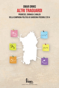 Altri traguardi. Premesse, cronaca e analisi della campagna politica di Sardegna Possibile 2014 - Librerie.coop