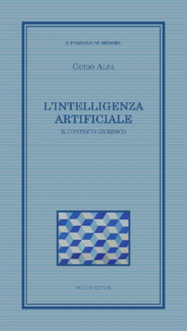 L'intelligenza artificiale. Il contesto giuridico - Librerie.coop L'intelligenza artificiale. Il contesto giuridico - Librerie.coop