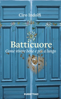 Batticuore. Come vivere bene e più a lungo - Librerie.coop Batticuore. Come vivere bene e più a lungo - Librerie.coop