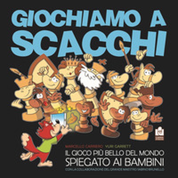 Giochiamo a scacchi. Il gioco più bello del mondo spiegato ai bambini - Librerie.coop Giochiamo a scacchi. Il gioco più bello del mondo spiegato ai bambini - Librerie.coop