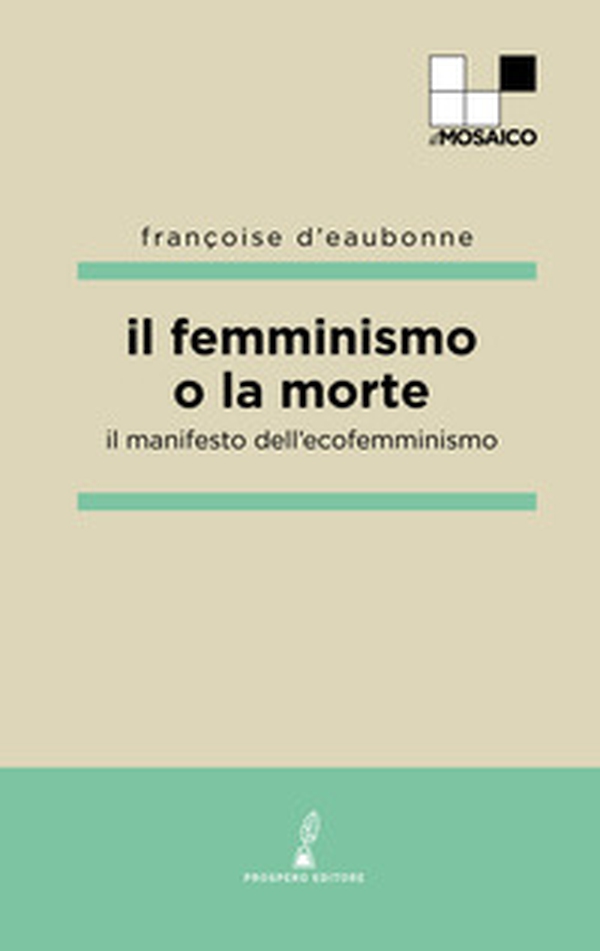 Il femminismo o la morte. Il manifesto dell'ecofemminismo - Librerie.coop Il femminismo o la morte. Il manifesto dell'ecofemminismo - Librerie.coop