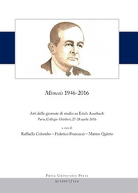 Mimesis 1946-2016. Atti delle giornate di studio su Erich Auerbach (Pavia, Collegio Ghislieri, 27-28 aprile 2016) - Librerie.coop Mimesis 1946-2016. Atti delle giornate di studio su Erich Auerbach (Pavia, Collegio Ghislieri, 27-28 aprile 2016) - Librerie.coop