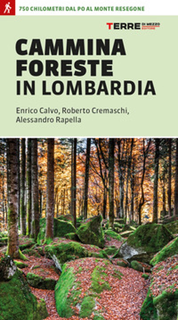 CamminaForeste in Lombardia 750 chilometri dal Po al monte Resegone - Librerie.coop CamminaForeste in Lombardia 750 chilometri dal Po al monte Resegone - Librerie.coop