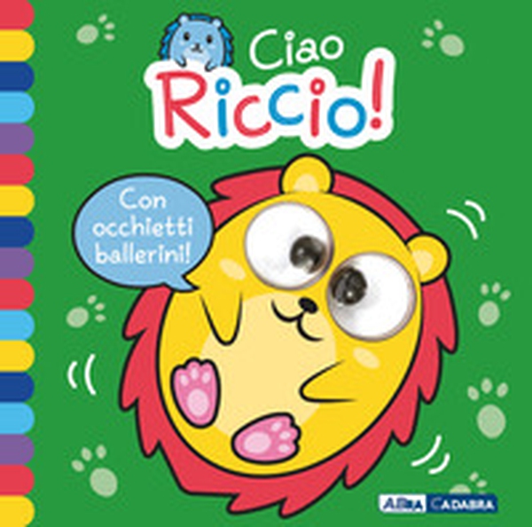 Ciao riccio! Occhietti ballerini - Librerie.coop Ciao riccio! Occhietti ballerini - Librerie.coop
