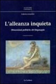 L'alleanza inquieta. Dimensioni politiche del linguaggio - Librerie.coop