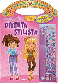 Diventa stilista. Fashion girls - Librerie.coop