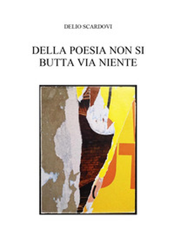 Della poesia non si butta via niente - Librerie.coop Della poesia non si butta via niente - Librerie.coop
