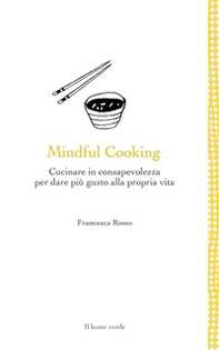 Mindful cooking. Cucinare in consapevolezza per dare più gusto alla propria vita - Librerie.coop Mindful cooking. Cucinare in consapevolezza per dare più gusto alla propria vita - Librerie.coop