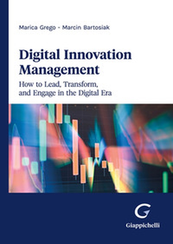 Digital innovation management. How to lead, transform, and engage in the digital era - Librerie.coop Digital innovation management. How to lead, transform, and engage in the digital era - Librerie.coop