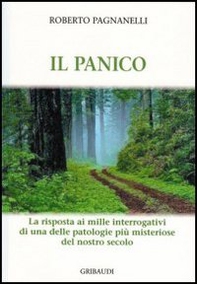 Il panico. La risposta ai mille interrogativi di una delle patologie più misteriose del nostro secolo - Librerie.coop Il panico. La risposta ai mille interrogativi di una delle patologie più misteriose del nostro secolo - Librerie.coop