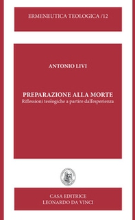 Preparazione alla morte. Riflessioni teologiche a partire dall'esperienza - Librerie.coop