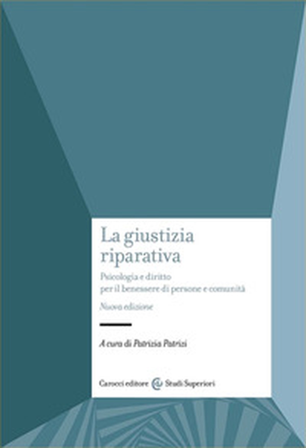 La giustizia riparativa. Psicologia e diritto per il benessere di persone e comunità - Librerie.coop La giustizia riparativa. Psicologia e diritto per il benessere di persone e comunità - Librerie.coop