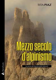 Mezzo secolo d'alpinismo. La storia del Diavolo delle Dolomiti - Librerie.coop Mezzo secolo d'alpinismo. La storia del Diavolo delle Dolomiti - Librerie.coop