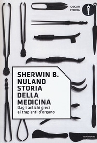 Storia della medicina. Dagli antichi greci ai trapianti d'organo - Librerie.coop