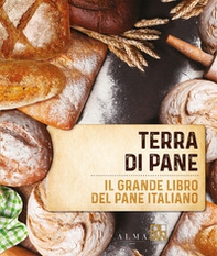 Terra di pane. Il grande libro del pane italiano - Librerie.coop