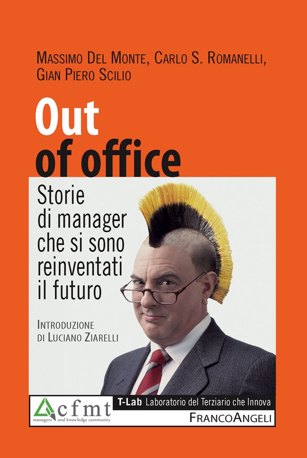Out of office. Storie di manager che si sono reinventati il futuro - Librerie.coop Out of office. Storie di manager che si sono reinventati il futuro - Librerie.coop