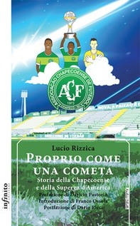 Proprio come una cometa. Storia della Chapecoense e della Superga d'America - Librerie.coop Proprio come una cometa. Storia della Chapecoense e della Superga d'America - Librerie.coop