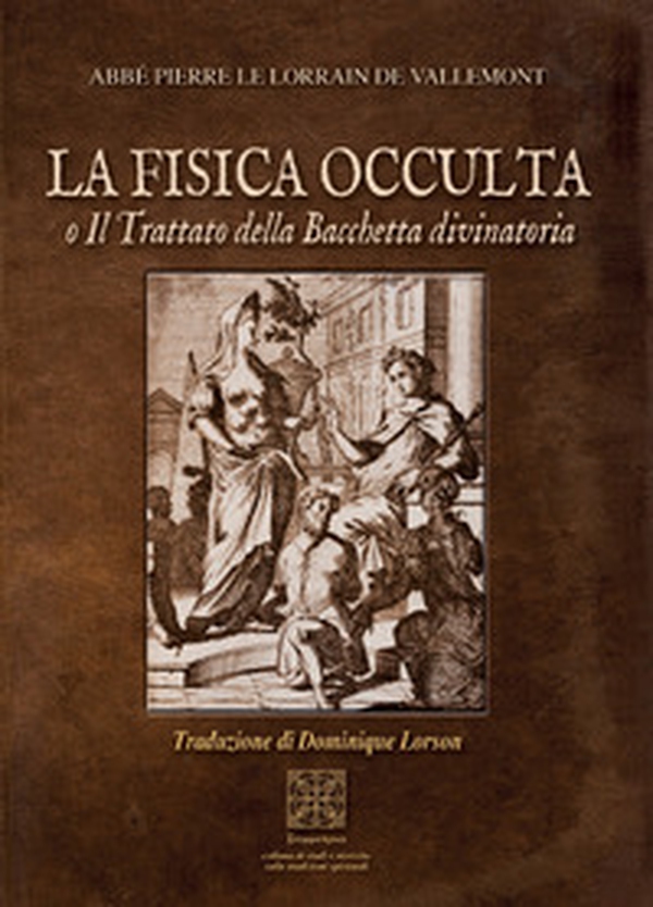 La fisica occulta o il trattato della Bacchetta divinatoria - Librerie.coop La fisica occulta o il trattato della Bacchetta divinatoria - Librerie.coop