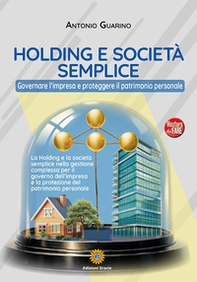 Holding e società semplice. Governare l'impresa e proteggere il patrimonio personale - Librerie.coop