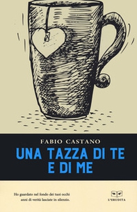 Una tazza di te e di me - Librerie.coop Una tazza di te e di me - Librerie.coop