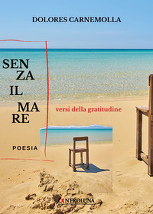 Senza il mare. Versi della gratitudine - Librerie.coop Senza il mare. Versi della gratitudine - Librerie.coop
