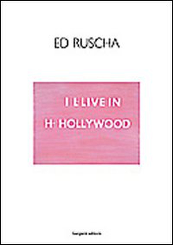 Ed Ruscha. I I-live in H-Hollywood. Ediz. italiana e inglese - Librerie.coop Ed Ruscha. I I-live in H-Hollywood. Ediz. italiana e inglese - Librerie.coop
