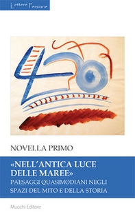 «Nell'antica luce delle maree». Paesaggi quasimodiani negli spazi del mito e della storia - Librerie.coop