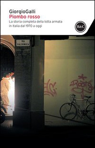 Piombo rosso. La storia completa della lotta armata in Italia dal 1970 a oggi - Librerie.coop
