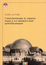 L'incontrare il Cristo oggi e lo spirito del Goetheanum - Librerie.coop